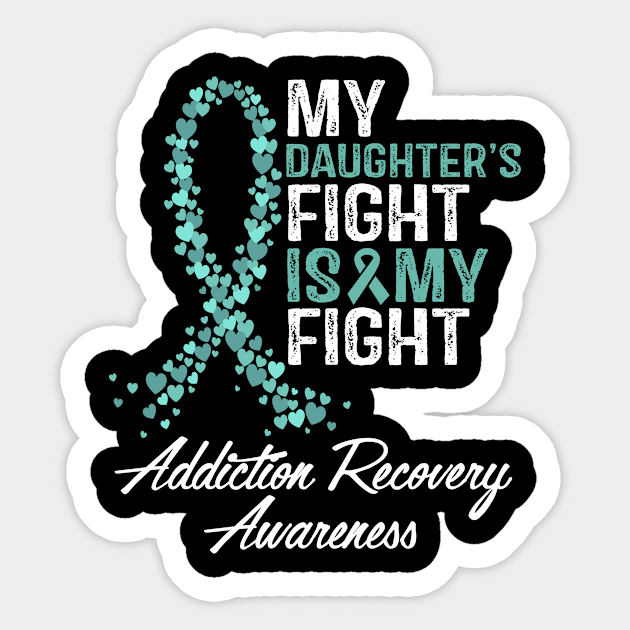 My Daughter's Fight Is My Fight Addiction Recovery Awareness Sticker by StoreForU